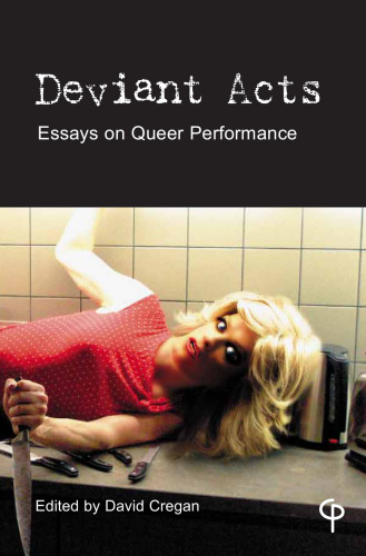 Deviant Acts: Essays on Queer Performance