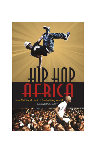 Hip Hop Africa: New African Music in a Globalizing World