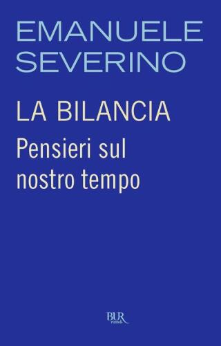 La bilancia. Pensieri sul nostro tempo