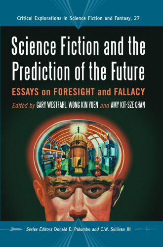 Science Fiction and the Prediction of the Future: Essays on Foresight and Fallacy