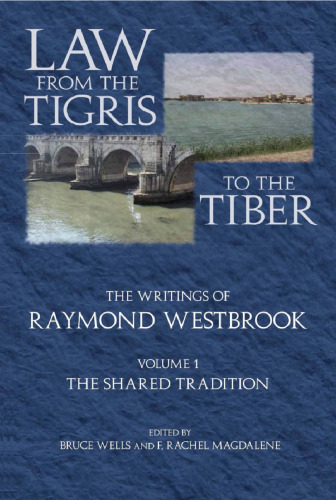 Law from the Tigris to the Tiber: The Writings of Raymond Westbrook