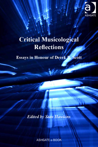 Critical Musicological Reflections: Essays in Honour of Derek B. Scott