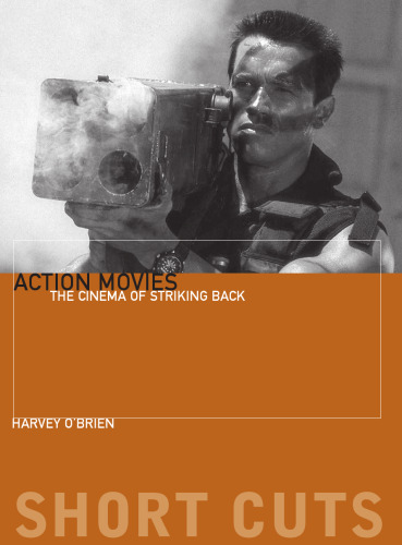 Action Movies: The Cinema of Striking Back