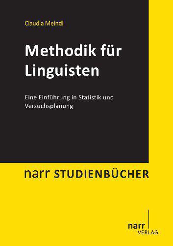 Methodik für Linguisten: eine Einführung in Statistik und Versuchsplanung