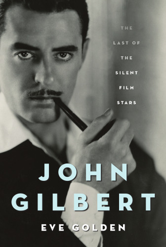 John Gilbert: The Last of the Silent Film Stars