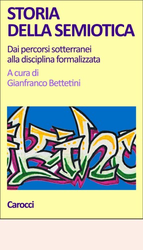 Storia della semiotica. Dai percorsi sotterranei alla disciplina formalizzata