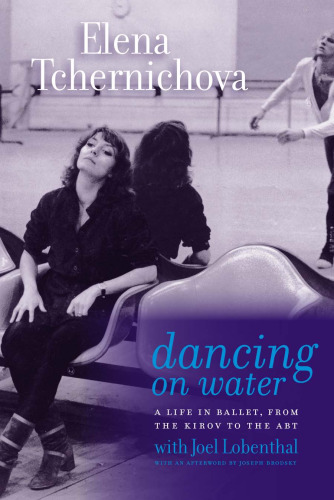 Dancing on Water: A Life in Ballet, from the Kirov to the ABT