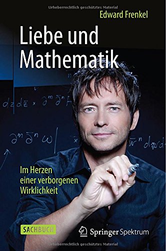 Liebe und Mathematik: Im Herzen einer verborgenen Wirklichkeit