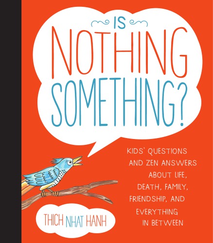 Is Nothing Something?: Kids' Questions and Zen Answers About Life, Death, Family, Friendship, and Everything in Between