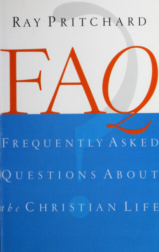 FAQ : frequently asked questions about the Christian life