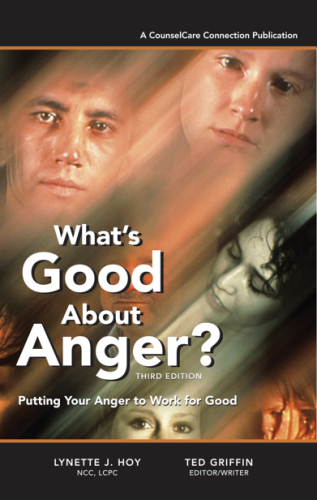 What's good about anger? : expanded anger management course with FAQ's