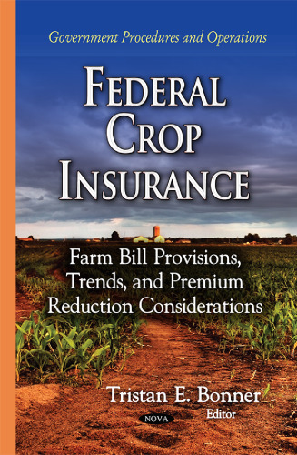 Federal Crop Insurance: Farm Bill Provisions, Trends, and Premium Reduction Considerations