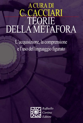 Teorie della metafora. L'acquisizione, la comprensione e l'uso del linguaggio figurato