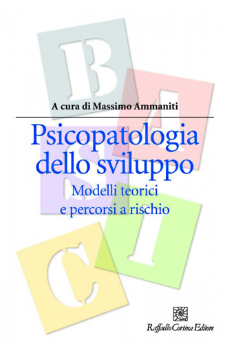 Psicopatologia dello sviluppo. Modelli teorici e percorsi a rischio