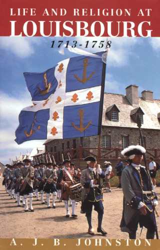 Life and Religion at Louisbourg, 1713–1758