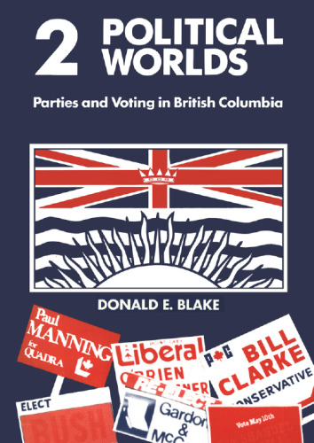 Two Political Worlds: Parties and Voting in British Columbia