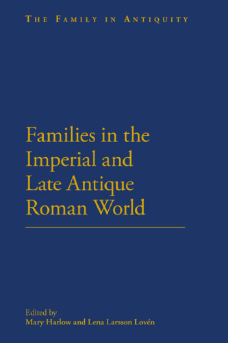 Families in the Roman and Late Antique World