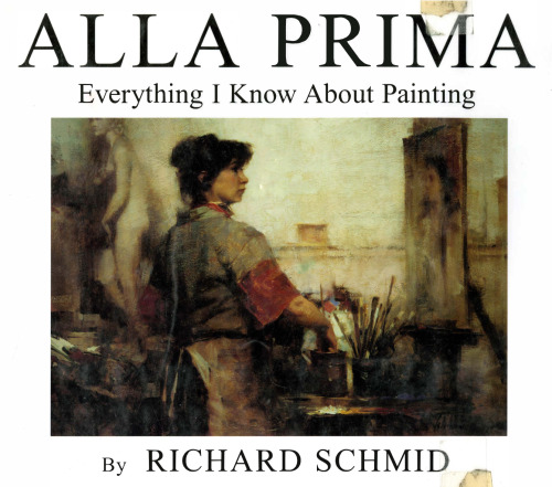 Alla Prima: Everything I Know About Painting