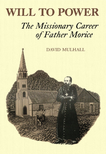 Will to Power: The Missionary Career of Father Morice