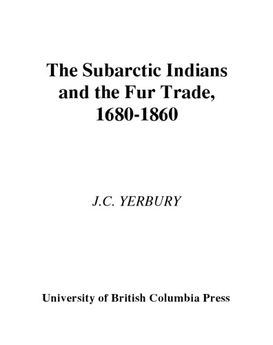 The Subarctic Indians and the Fur Trade, 1680-1860