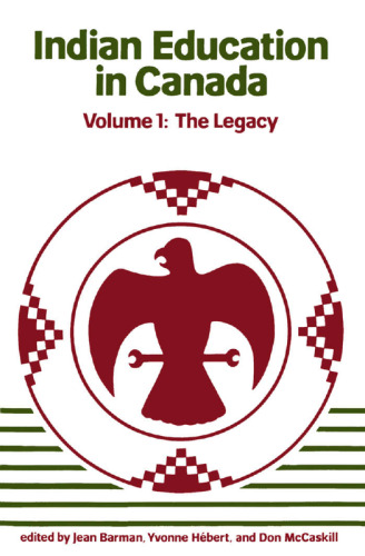 Indian Education in Canada, Volume 1: The Legacy