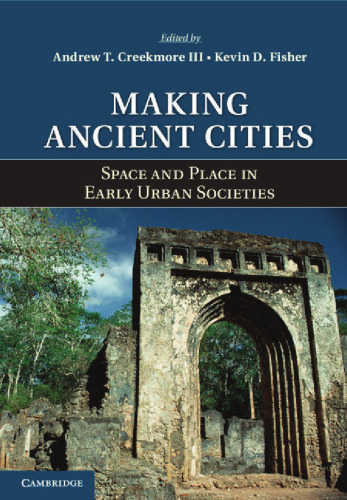 Making Ancient Cities: Space and Place in Early Urban Societies