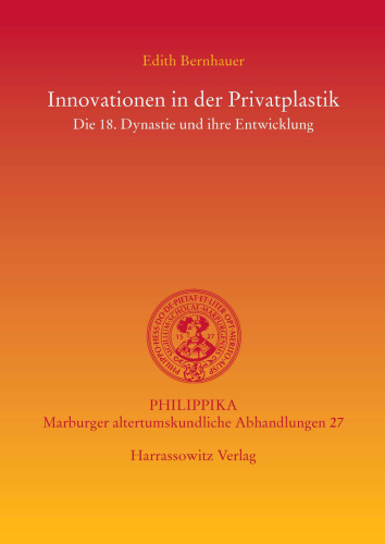 Innovationen in der Privatplastik : Die 18. Dynastie und ihre Entwicklung