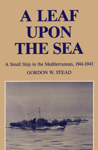 A Leaf upon the Sea: A Small Ship in the Mediterranean, 1941-1943