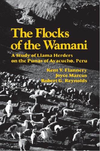 The Flocks of the Wamani: A Study of Llama Herders on the Punas of Ayacucho, Peru