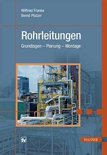 Rohrleitungen: Grundlagen - Planung - Montage