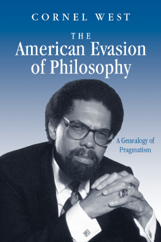 The American Evasion of Philosophy: A Genealogy of Pragmatism