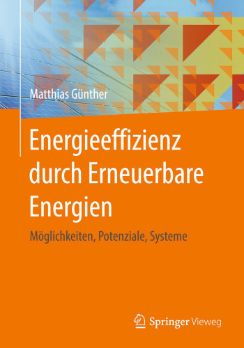 Energieeffizienz durch Erneuerbare Energien: Möglichkeiten, Potenziale, Systeme