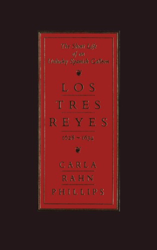 The Short Life of an Unlucky Spanish Galleon: Los Tres Reyes, 1628-1634