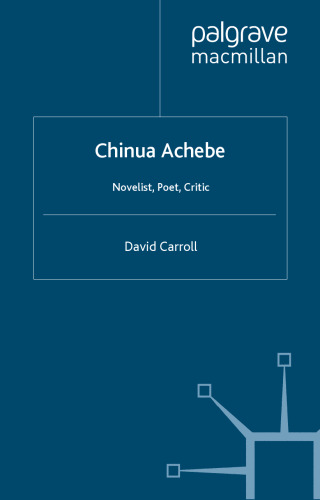 Chinua Achebe: Novelist, Poet, Critic