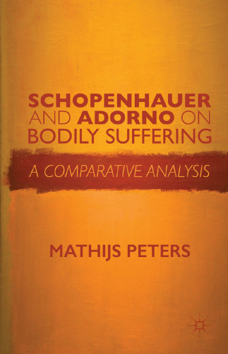 Schopenhauer and Adorno on Bodily Suffering: A Comparative Analysis