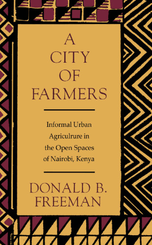 A City of Farmers: Informal Urban Agriculture in the Open Spaces of Nairobi, Kenya