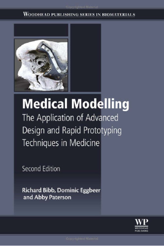 Medical Modelling, Second Edition: The Application of Advanced Design and Rapid Prototyping Techniques in Medicine