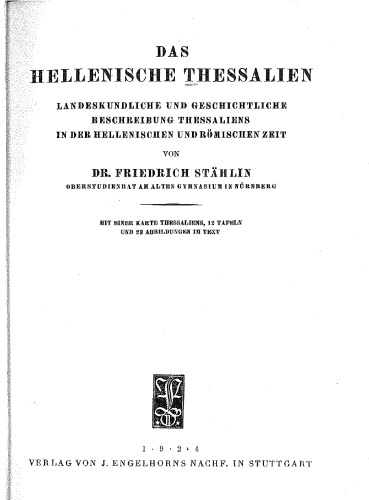 Das hellenische Thessalien: Landeskundliche und geschichtliche Beschreibung Thessaliens in der hellenischen und römischen Zeit