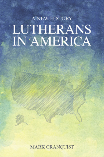 Lutherans in America: A New History