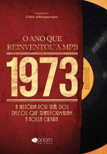 1973 - O Ano Que Reinventou a MPB