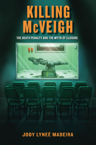 Killing McVeigh: The Death Penalty and the Myth of Closure