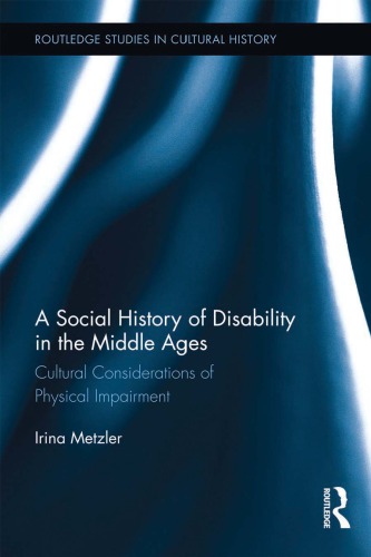 A Social History of Disability in the Middle Ages: Cultural Considerations of Physical Impairment