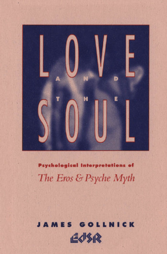 Love and the Soul: Psychological Interpretations of the Eros and Psyche Myth