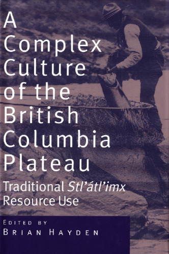 A Complex Culture of the British Columbia Plateau: Traditional Stl'Atl'imx Resource Use