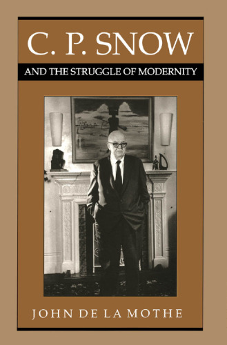 C.P. Snow and the Struggle of Modernity