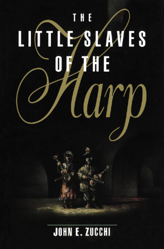 The Little Slaves of the Harp: Italian Child Street Musicians in Nineteenth-Century Paris, London, and New York