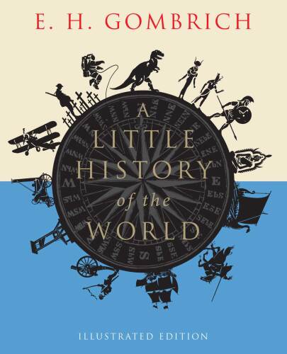 A Little History of the World: Illustrated Edition