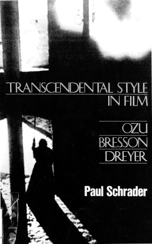 Transcendental Style In Film. Ozu, Bresson, Dreyer