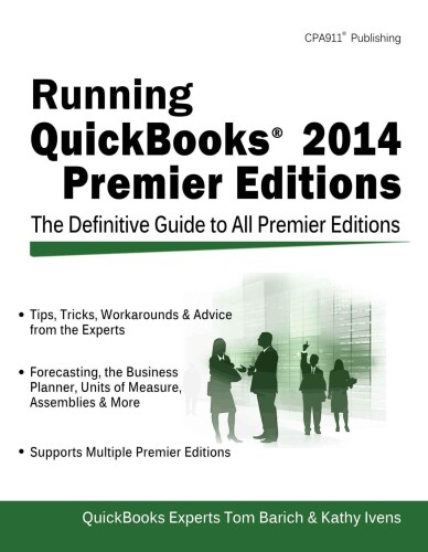 Running QuickBooks 2014 Premier Editions: The Only Definitive Guide to the Premier Editions