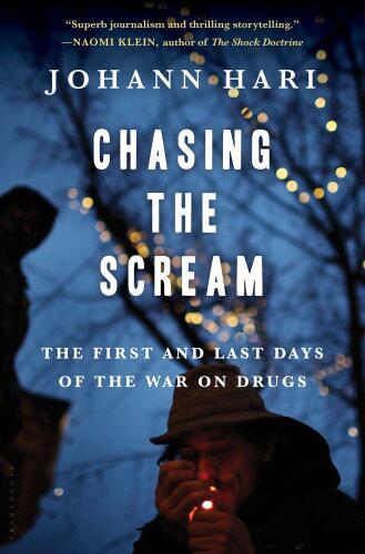 Chasing the Scream: The First and Last Days of the War on Drugs